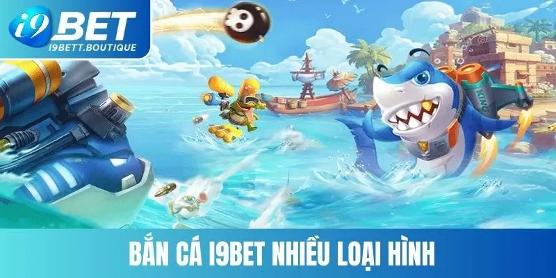 Đa dạng các loại hình bắn cá I9BET