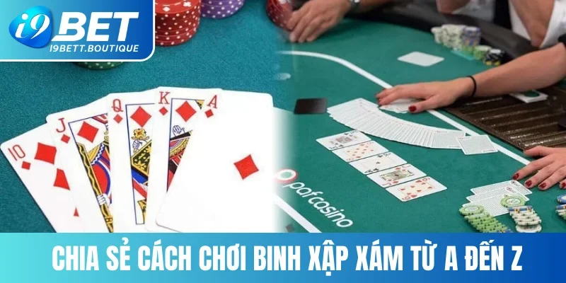 Bỏ túi cách chơi Binh Xập Xám chi tiết