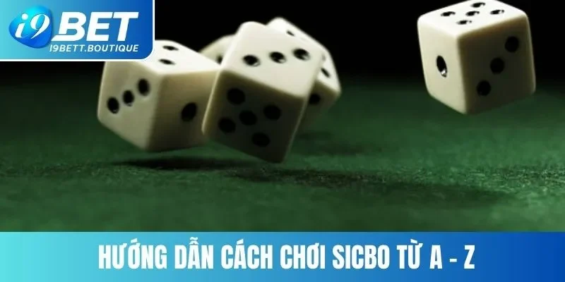 Hướng dẫn cách chơi Sicbo từ A - Z
