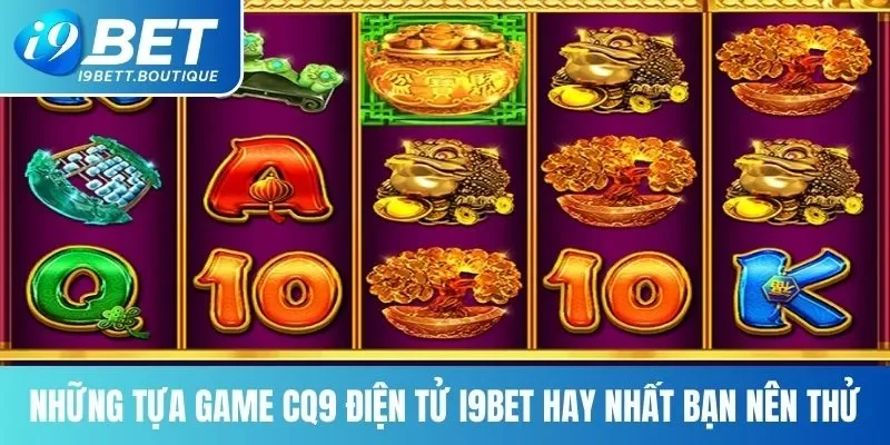 Một số game slot hay nhất tại i9bet