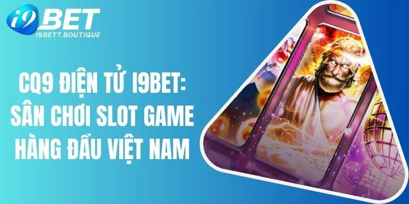 CQ9 điện tử i9bet