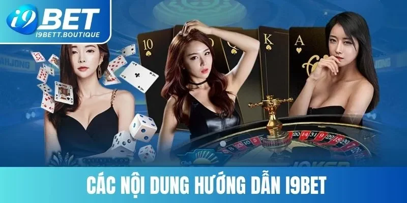 Nội dung hướng dẫn I9BET nổi bật