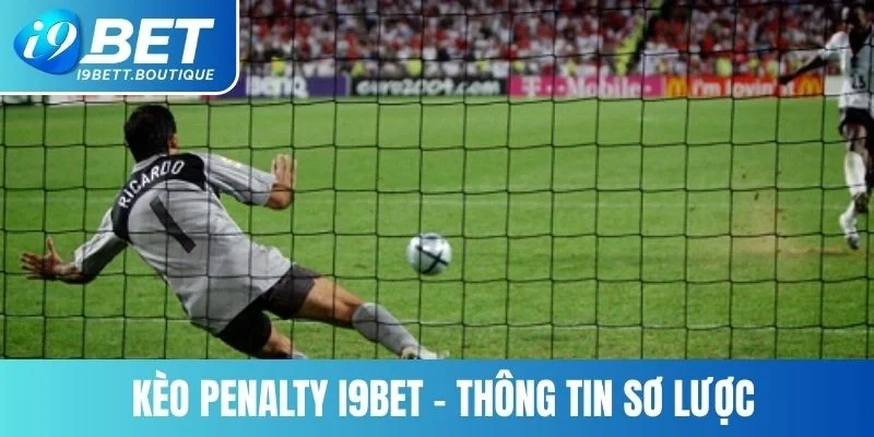 Kèo Penalty I9BET - Thông tin sơ lược