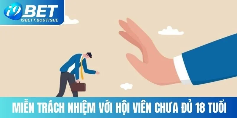 Miễn trừ trách nhiệm I9BET với hội viên chưa đủ 18 tuổi