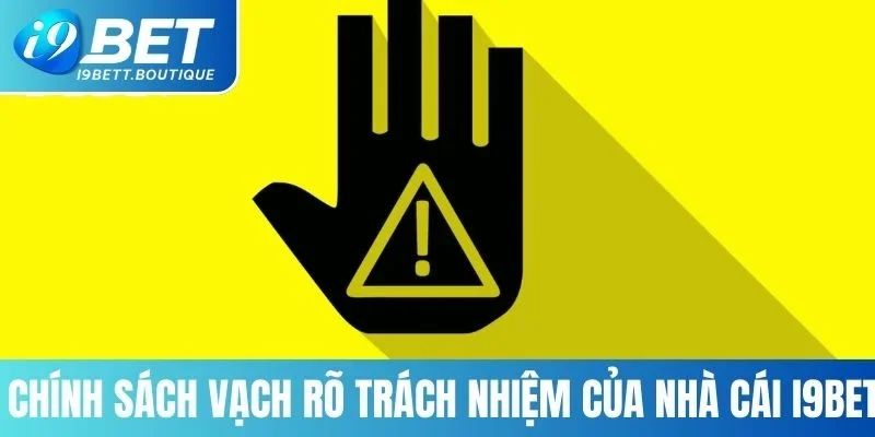 Chính sách vạch rõ trách nhiệm của nhà cái I9BET