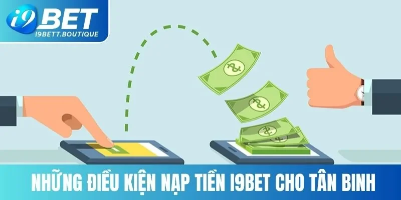 Điều kiện nạp tiền i9BET