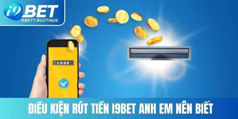 Điều kiện rút tiền i9BET