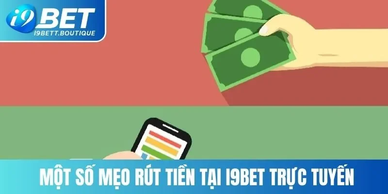 Mẹo rút tiền i9BET