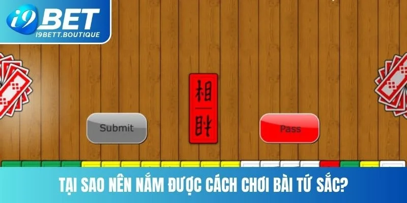 Tại sao nên nắm được cách chơi bài tứ sắc?