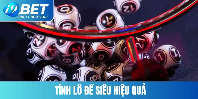 Tính lô đề siêu hiệu quả