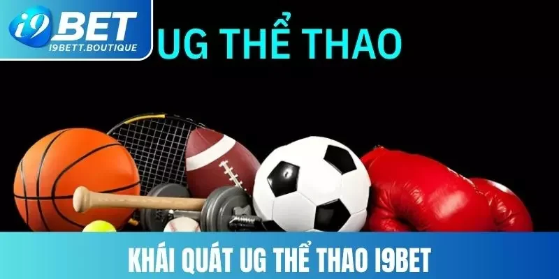 Thông tin tổng quát UG thể thao I9BET
