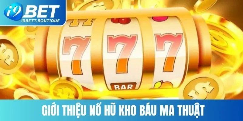 Khám phá thông tin về siêu phẩm nổ hũ kho báu ma thuật