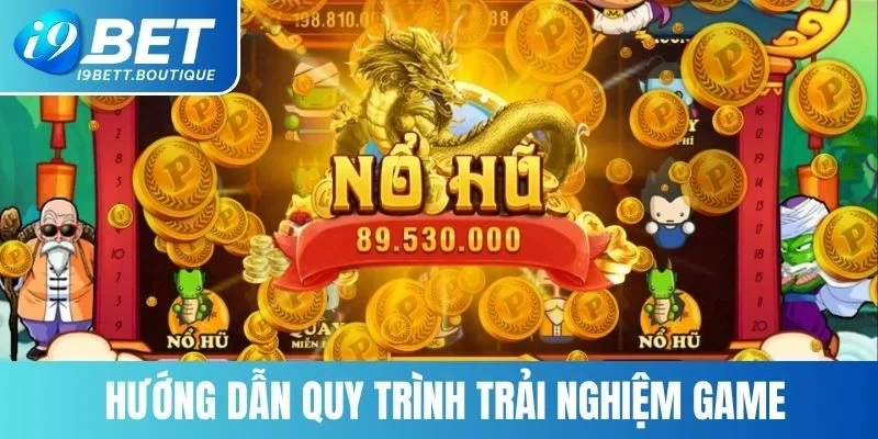 Quy trình trải nghiệm game đơn giản từ A - Z