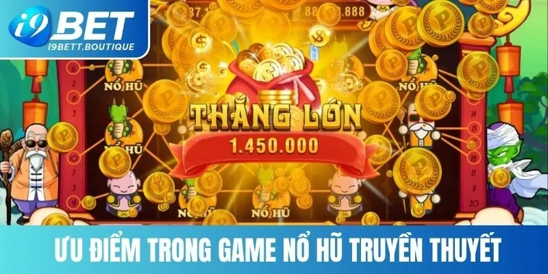 Thế mạnh mà tựa game nổ hũ đang sở hữu hiện nay